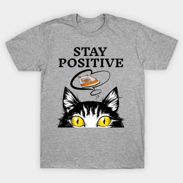 Stay Positive T-Shirt by OldTony